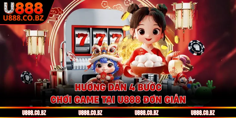 U888 Casino Cá Cược Hợp Pháp Uy Tín Và Bảo Mật Nhất 14 Hướng dẫn 4 bước chơi game tại U888 đơn giản