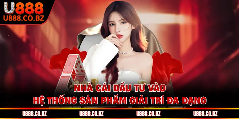 U888 Casino Cá Cược Hợp Pháp Uy Tín Và Bảo Mật Nhất 11 Nhà cái đầu tư vào hệ thống sản phẩm giải trí đa dạng